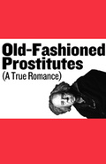 Old-Fashioned Prostitutes (A True Romance)