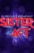 Sister Act, Broadway Theatre, NYC Show Poster
